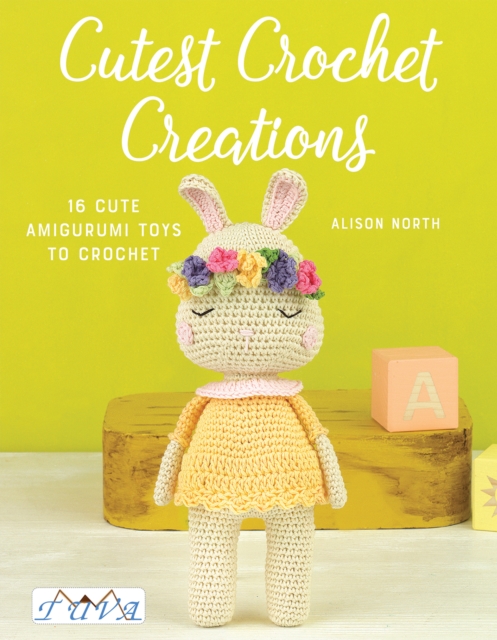 Cutest Crochet Creations : 16 Cute Amigurumi Toys to Crochet, Paperback / softback Book
