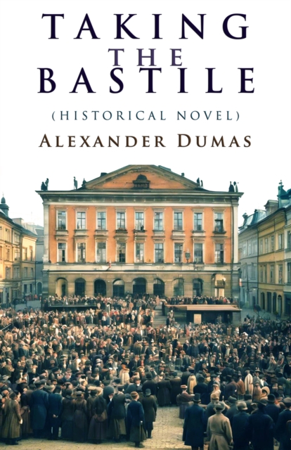 Taking the Bastile : (Historical Novel), EPUB eBook