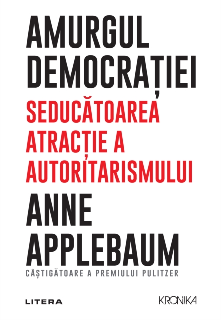 Amurgul democratiei : Seducatoarea atractie a autoritarismului, EPUB eBook
