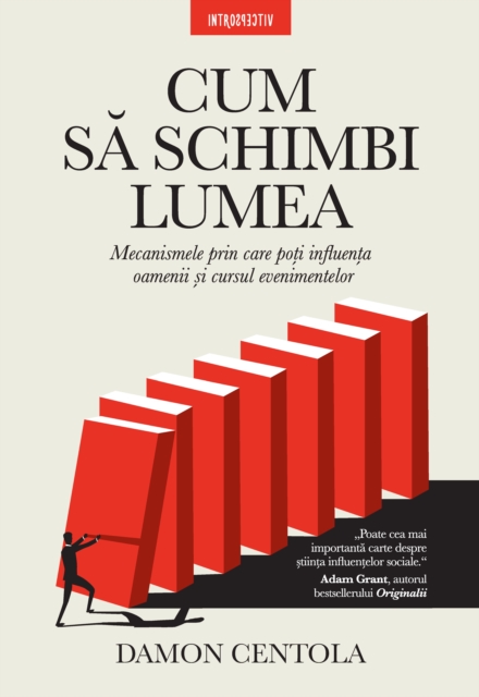 Cum Sa Schimbi Lumea : Mecanismele prin care poti influenta oamenii si cursul evenimentelor, EPUB eBook