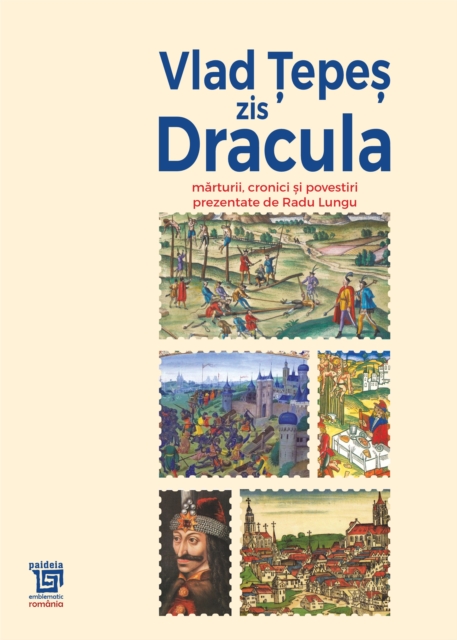 Vlad Tepes zis Dracula : Marturii, Cronici si Povestiri Prezentate De Radu Lungu, EPUB eBook