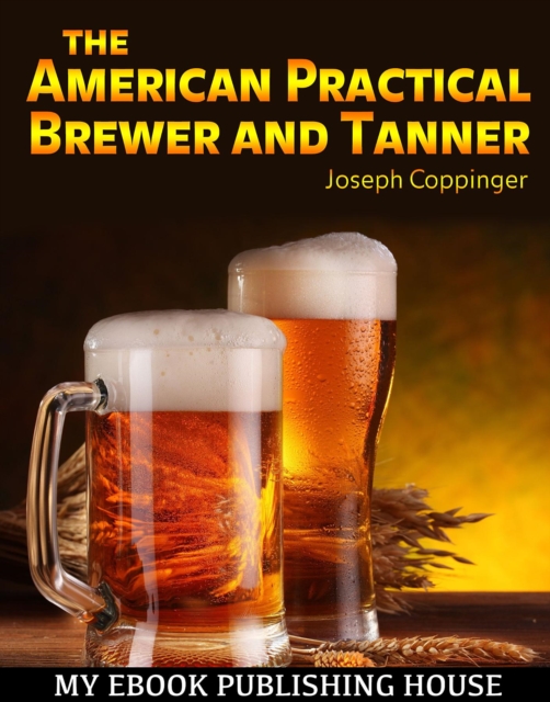 The American Practical Brewer and Tanner, EPUB eBook