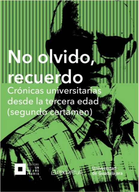 No olvido, recuerdo. Cronicas universitarias desde la tercera edad (segundo certamen), EPUB eBook