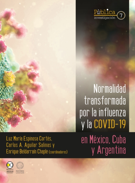 Normalidad transformada : por la influenza y la covid-19 en Mexico, Cuba y Argentina, PDF eBook