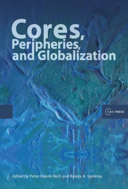 Cores, Peripheries, and Globalization, PDF eBook