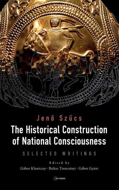 The Historical Construction of National Consciousness : Selected Writings, Hardback Book