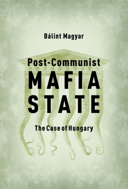 Post-Communist Mafia State : The Case of Hungary, PDF eBook