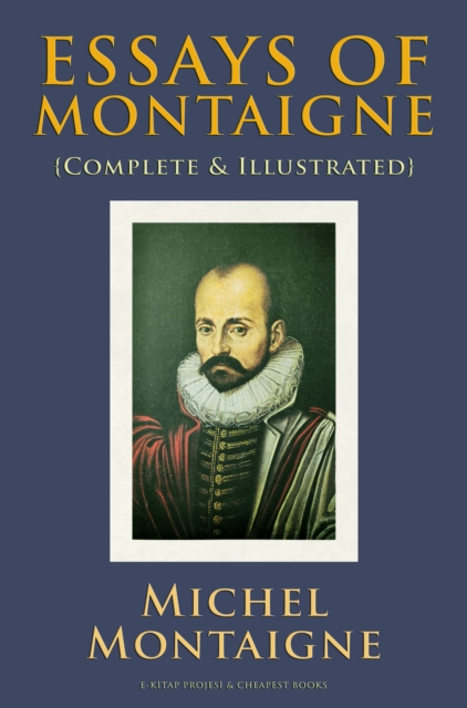 Essays of Montaigne : {Complete & Illustrated}, EPUB eBook