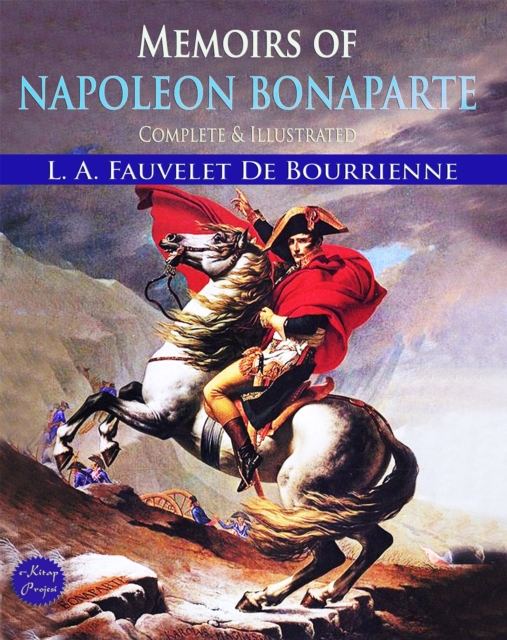 Memoirs of Napoleon Bonaparte: Complete & Illustrated, EPUB eBook
