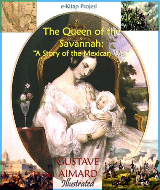 Queen of the Savannah : "A Story of the Mexican War", EPUB eBook