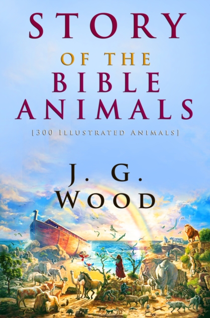 Story of the Bible Animals : [300 Illustrated Animals], EPUB eBook