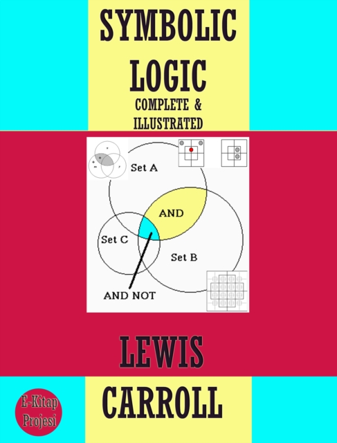Symbolic Logic : [Complete & Illustrated], EPUB eBook