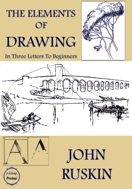 The Elements of Drawing : (In Three Letters to Beginners), EPUB eBook