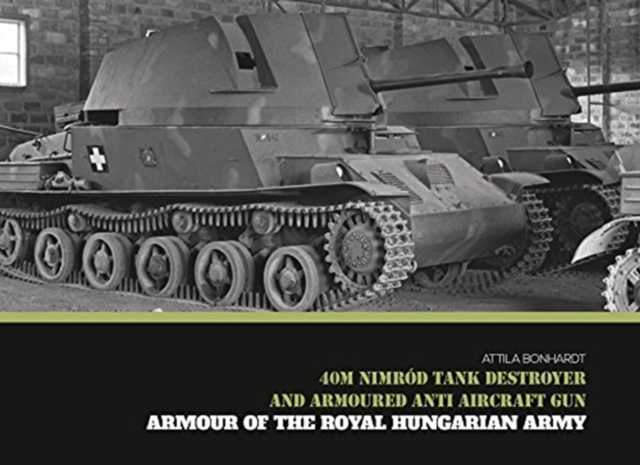 40M Nimrod Tank Destroyer and Armoured Anti Aircraft Gun, Hardback Book