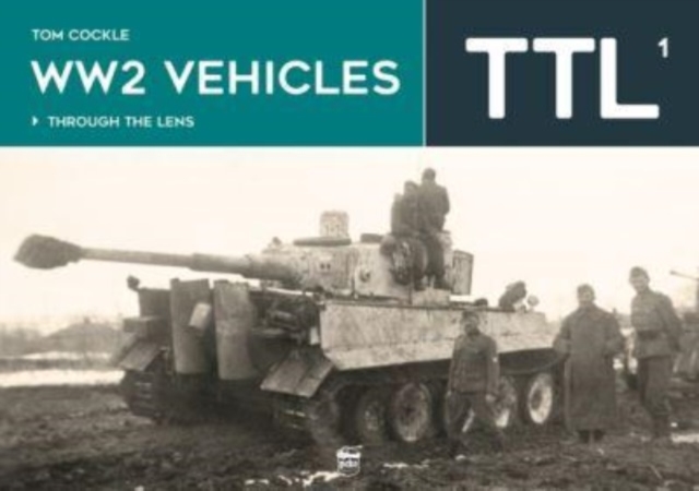 WW2 Vehicles Through the Lens Vol.1, Hardback Book