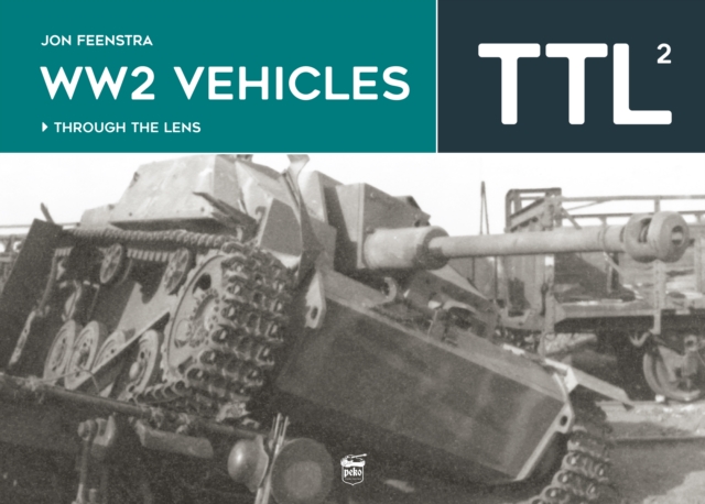 WW2 Vehicles Through the Lens Vol.2, Hardback Book