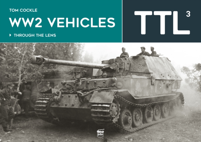 WW2 Vehicles : Through the Lens Volume 3, Hardback Book