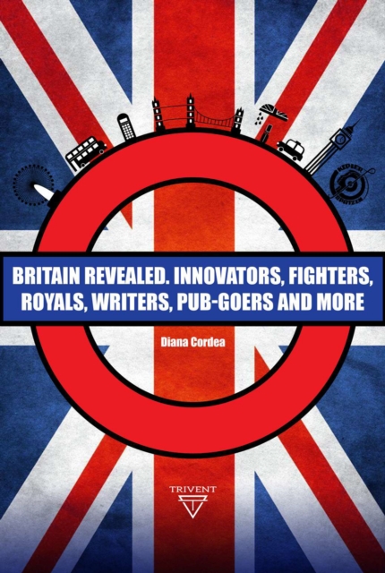 Britain Revealed : Innovators, Fighters, Royals, Writers, Pub-goers and More, PDF eBook
