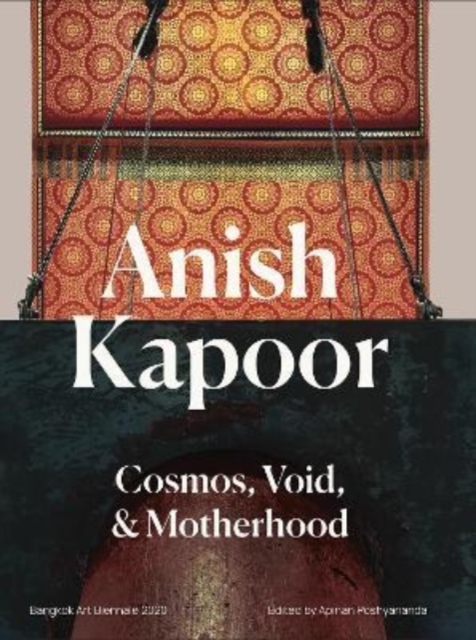 Anish Kapoor : Cosmos,Void and Motherhood, Hardback Book
