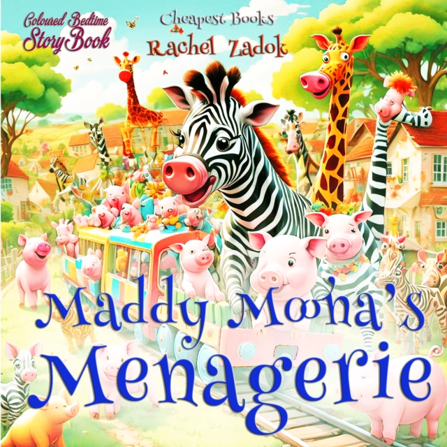 Maddy Moona's Menagerie : "Coloured Bedtime StoryBook", EPUB eBook