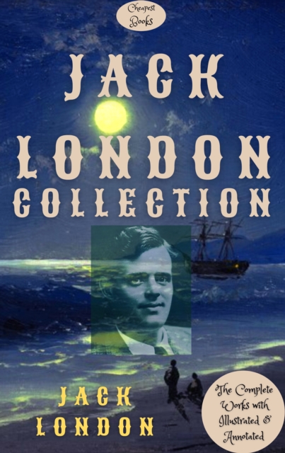Jack London Collection : [The Complete Works with Illustrated & Annotated], EPUB eBook