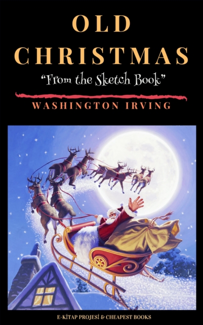 Old Christmas : "From the Sketch Book", EPUB eBook