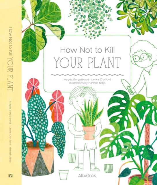 How Not to Kill Your Plant, Hardback Book