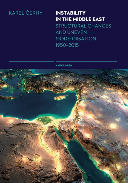 Instability in the Middle East : Structural Causes and Uneven Modernisation 1950-2015, PDF eBook