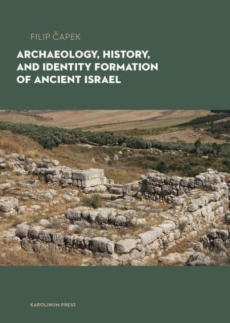 Archaeology, History, and Formation of Identity in Ancient Israel, Paperback / softback Book