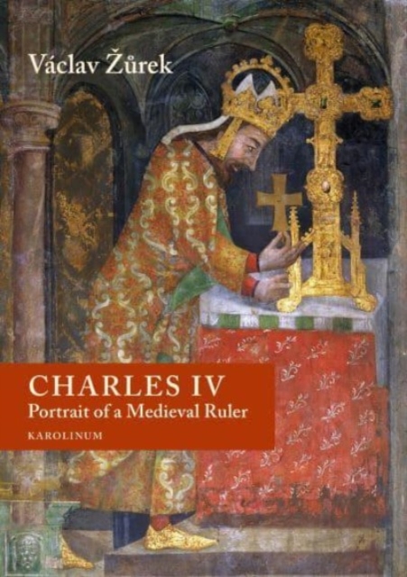 Charles IV : Portrait of a Medieval Ruler, Paperback / softback Book