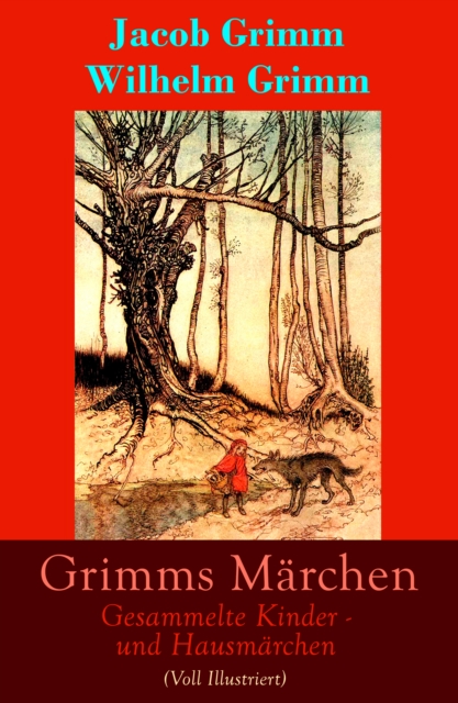 Grimms Marchen: Gesammelte Kinder - und Hausmarchen (Voll Illustriert) : Mit 210 Sagen + 441 Federzeichnungen von Otto Ubbelohde, EPUB eBook