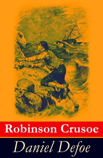 Robinson Crusoe : Illustrierte deutsche Ausgabe - Der beruhmteste Abenteuerroman und eine fesselnde Uberlebensgeschichte, EPUB eBook