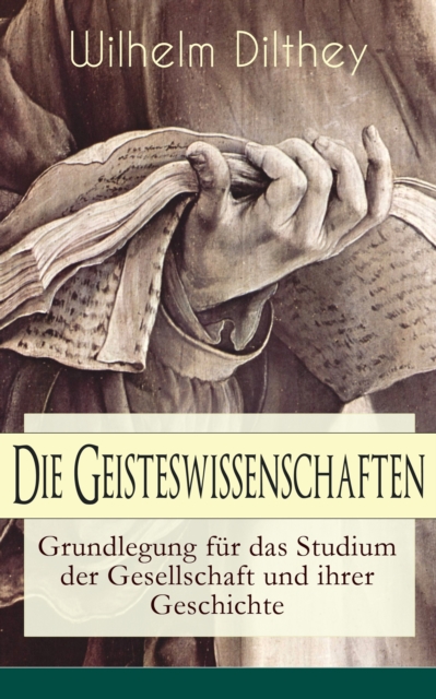 Die Geisteswissenschaften - Grundlegung fur das Studium der Gesellschaft und ihrer Geschichte : Metaphysik als Grundlage der Geisteswissenschaften Ihre Herrschaft und ihr Verfall, Das religiose Leben, EPUB eBook