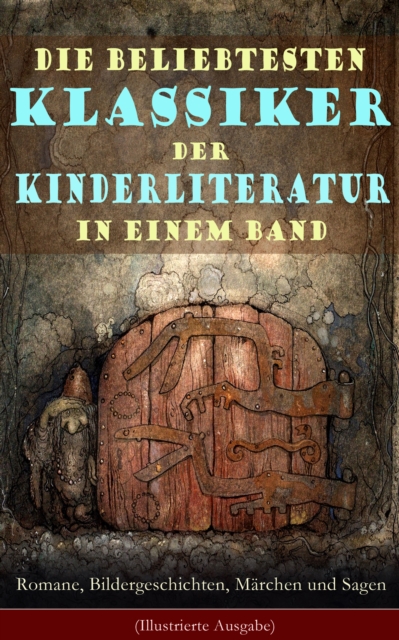 Die beliebtesten Klassiker der Kinderliteratur in einem Band: Romane, Bildergeschichten, Marchen und Sagen (Illustrierte Ausgabe) : Die Abenteuer Tom Sawyers, Heidi, Die Schatzinsel, Nesthakchen, Max, EPUB eBook