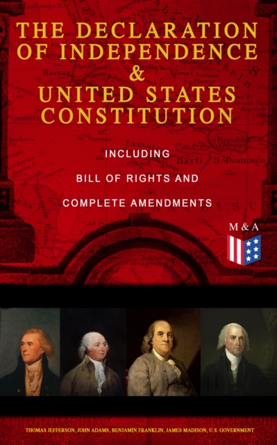 The Declaration of Independence & United States Constitution - Including Bill of Rights and Complete Amendments : The Principles on Which Our Identity as Americans Is Based (With The Federalist Papers, EPUB eBook
