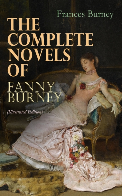 The Complete Novels of Fanny Burney (Illustrated Edition), EPUB eBook