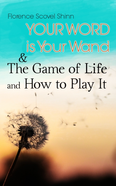 Your Word is Your Wand & The Game of Life and How to Play It : Love One Another: Advices for Verbal or Physical Affirmation, EPUB eBook