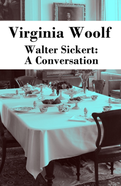 Walter Sickert: A Conversation, EPUB eBook