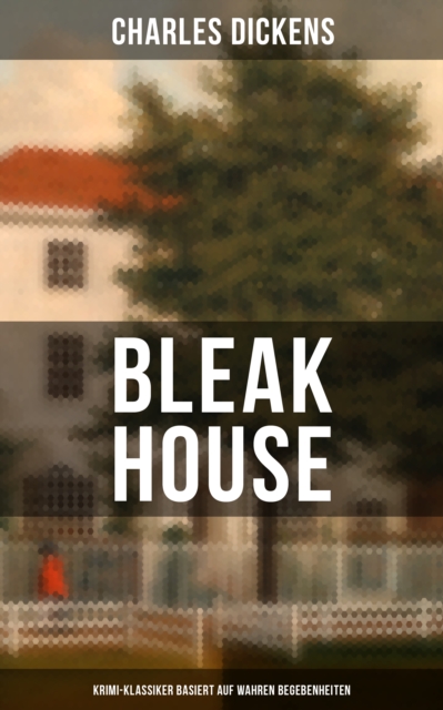 Bleak House (Krimi-Klassiker basiert auf wahren Begebenheiten), EPUB eBook