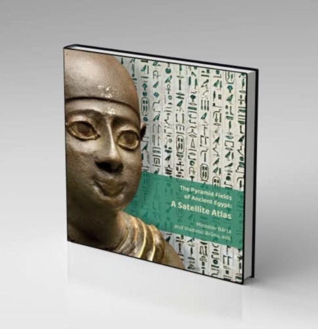 The Pyramid Fields of Ancient Egypt: A Satellite Atlas, Hardback Book