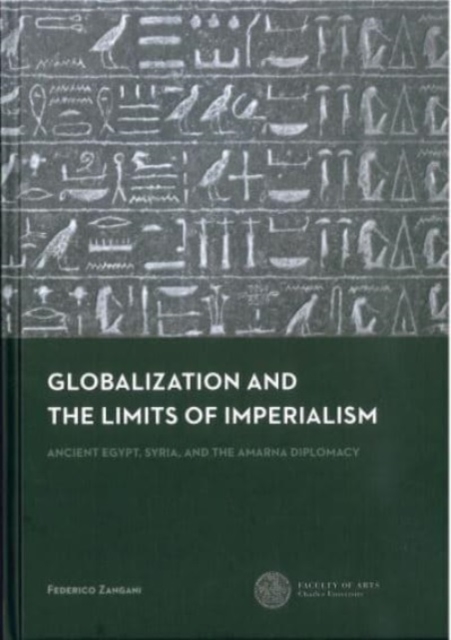 Globalization and the Limits of Imperialism : Ancient Egypt, Syria, and the Amarna Diplomacy, Hardback Book