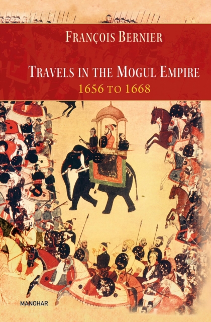 Travels in the Mogul Empire 1656 to 1668, Hardback Book