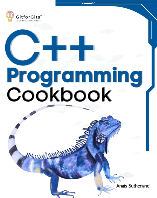 C++ Programming Cookbook : Proven solutions using C++ 20 across functions, file I/O, streams, memory management, STL, concurrency, type manipulation and error debugging, EPUB eBook