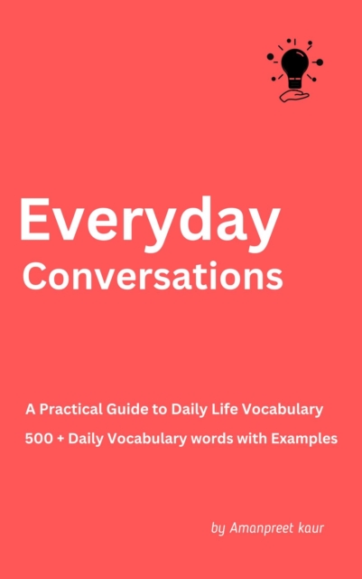 Everyday Conversations : A Practical Guide to Daily Life Vocabulary, EPUB eBook