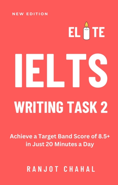 Elite IELTS Writing Task 2 : Achieve a Target Band Score of 8.5+ in Just 20 Minutes a Day, EPUB eBook