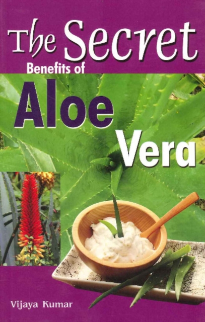 Secret Benefits of Aloe Vera, Paperback / softback Book