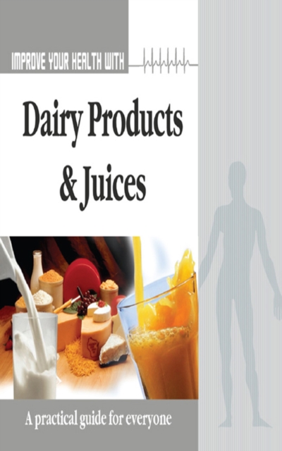 Improve Your Health With Dairy Product and Juices, EPUB eBook