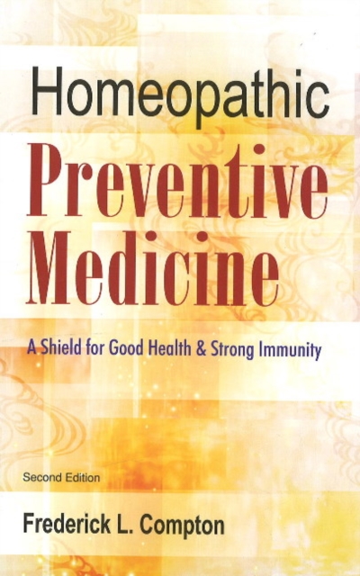 Homeopathic Preventive Medicine : A Shield for Good Health & Strong Immunity: 2nd Edition, Paperback / softback Book
