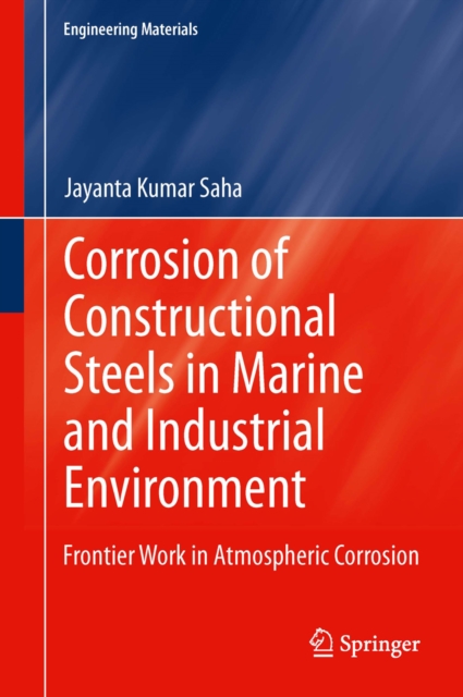 Corrosion of Constructional Steels in Marine and Industrial Environment : Frontier Work in Atmospheric Corrosion, PDF eBook
