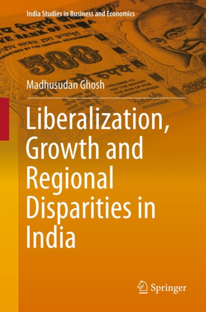 Liberalization, Growth and Regional Disparities in India, PDF eBook